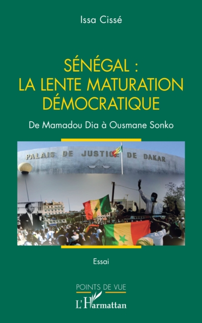 Senegal : la lente maturation democratique : De Mamadou Dia a Ousmane Sonko, EPUB eBook