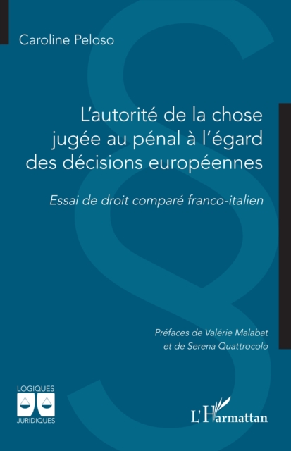 L'autorite de la chose jugee au penal a l'egard des decisions europeennes : Essai de droit compare franco-italien, PDF eBook