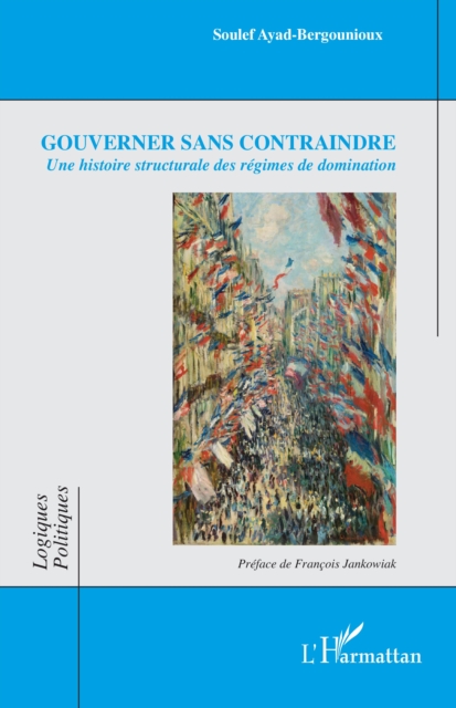 Gouverner sans contraindre : Une histoire structurale des regimes de domination, PDF eBook