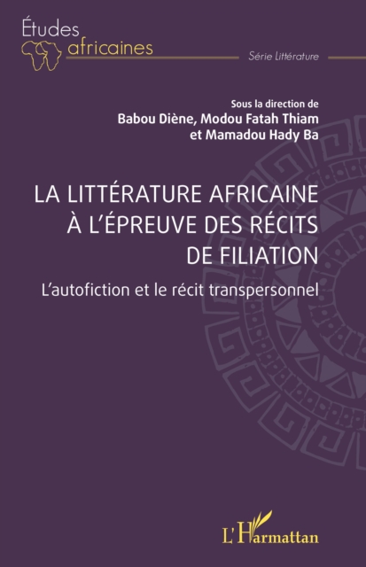 La litterature africaine a l'epreuve des recits de filiation : L'autofiction et le recit transpersonnel, PDF eBook