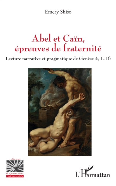 Abel et Cain, epreuves de fraternite : Lecture narrative et pragmatique de Genese 4, 1-16, EPUB eBook
