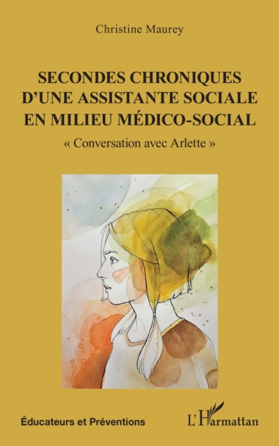 Secondes chroniques d'une assistante sociale en milieu medico-social : « Conversation avec Arlette », EPUB eBook