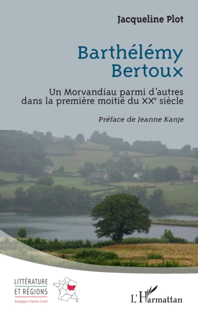 Barthelemy Bertoux : Un Morvandiau parmi d'autres dans la premiere moitie du XXe siecle, PDF eBook