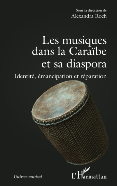 Les musiques dans la Caraibe et sa diaspora : Identite, emancipation et reparation, PDF eBook