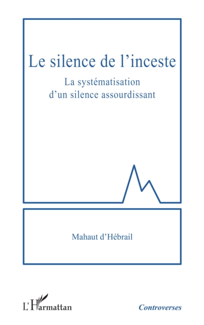 Le silence de l'inceste : La systematisation d'un silence assourdissant, EPUB eBook