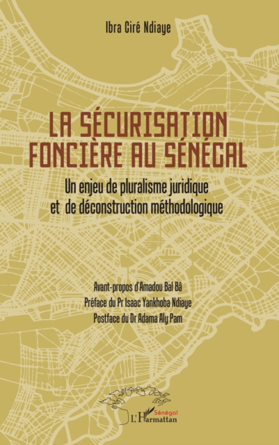 La securisation fonciere au Senegal : Un enjeu de pluralisme juridique et de deconstruction methodologique, PDF eBook