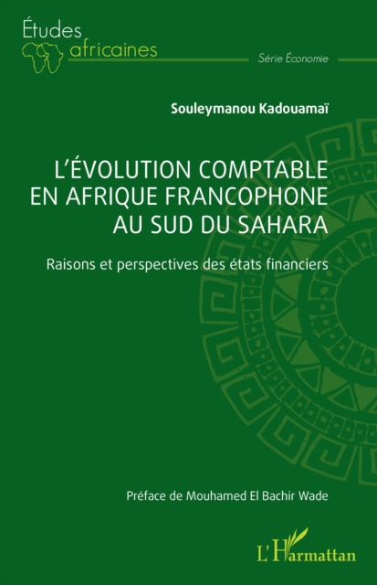 L'evolution comptable en Afrique francophone au sud du Sahara : Raisons et perspectives des etats financiers, EPUB eBook