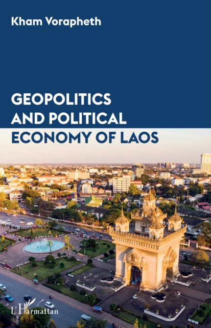 GEOPOLITICS  AND POLITICAL  ECONOMY OF LAOS, PDF eBook