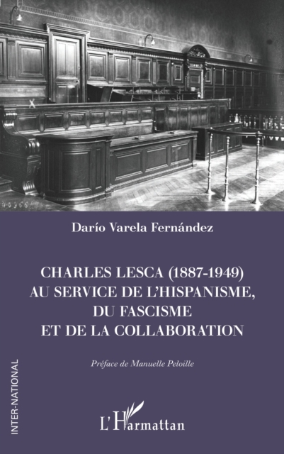 Charles Lesca (1887-1949) au service de l'hispanisme, du fascisme et de la Collaboration, PDF eBook