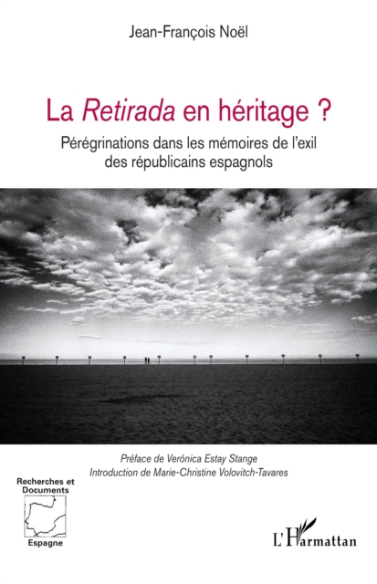 La Retirada en heritage ? : Peregrinations dans les memoires de l'exil des republicains espagnols, EPUB eBook