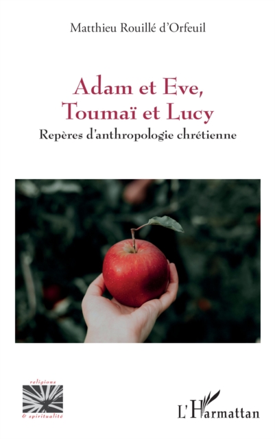 Adam et Eve, Toumai et Lucy : Reperes d'anthropologie chretienne, EPUB eBook