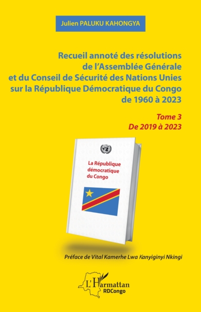 Recueil annote des resolutions de l'Assemblee Generale et du Conseil de Securite des Nations Unies sur la Republique Democratique du Congo de 1960 a 2023 : Tome 3  De 2019 a 2023, PDF eBook