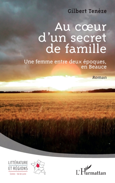 Au coeur d'un secret de famille : Une femme entre deux epoques, en Beauce, PDF eBook