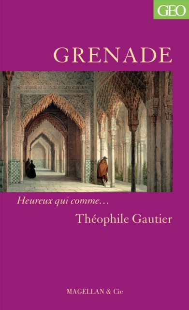 Grenade : Heureux qui comme... Theophile Gautier, EPUB eBook