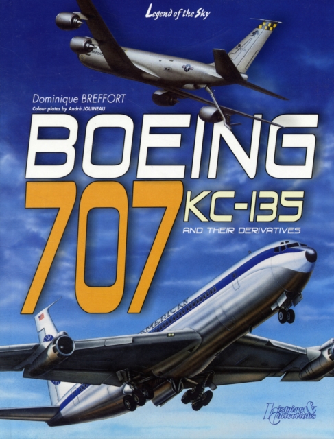 Boeing 707, Kc-135 : In Civilian and Military Versions, Hardback Book