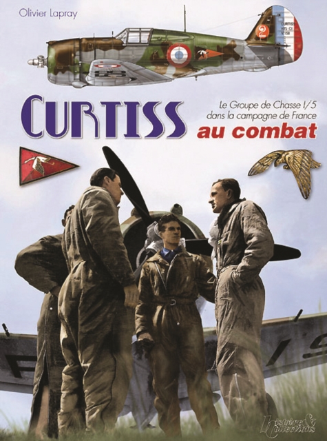 Curtiss H-75 Au Combat : The Gci/5 During the Campaign for France (1939-1940), Hardback Book