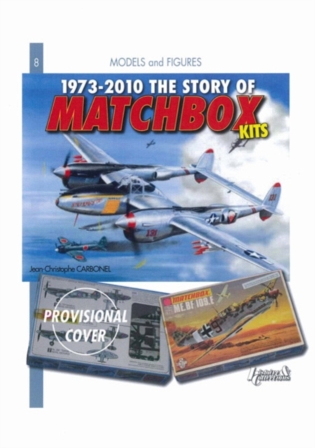 1973-2010 The Story of Matchbox Kits, Hardback Book