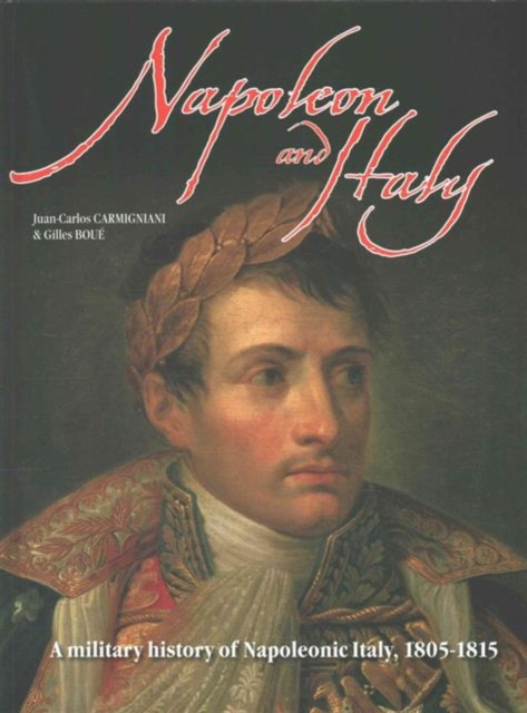 Napoleon in Italy : 1805 - 1815, Hardback Book