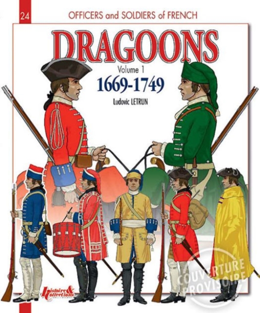 French Dragoons : Volume 1: 1669-1749, Paperback / softback Book