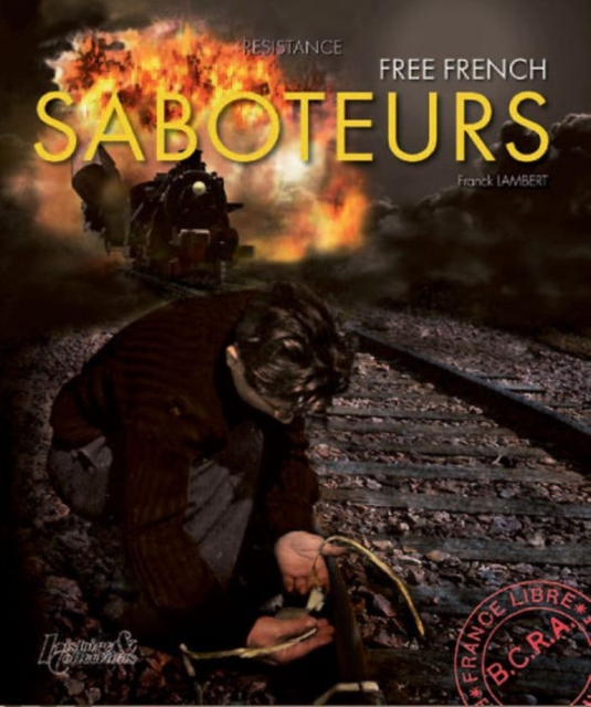 Saboteurs : French Resistance Against Hitler's Army, Hardback Book