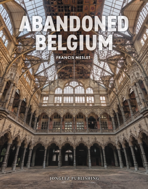 Abandoned Belgium, Hardback Book