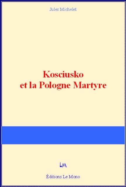 Kosciusko et la Pologne Martyre, EPUB eBook