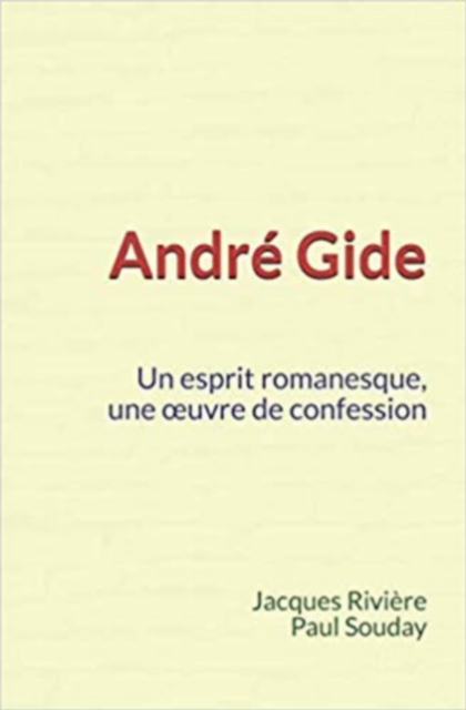 Andre Gide : Un esprit romanesque, une œuvre de confession, EPUB eBook