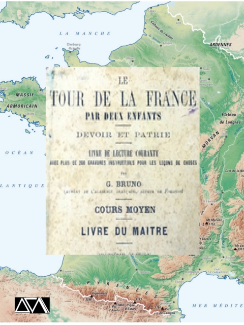 Le tour de la France de deux enfants : Devoir et patrie, EPUB eBook