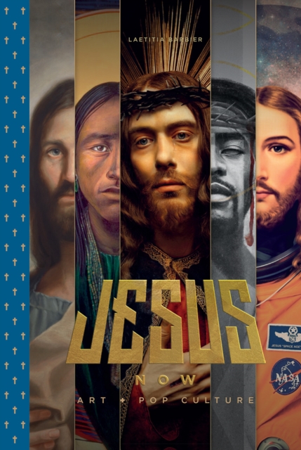 Jesus Now : Art + Pop Culture, Hardback Book