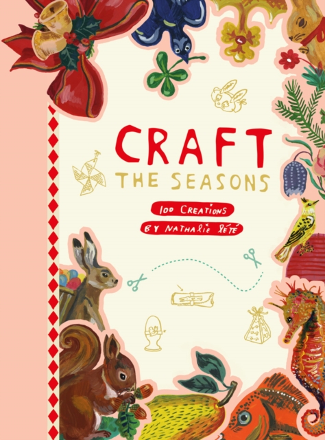 Craft the Seasons: 100 Creations by Nathalie Lete, Paperback / softback Book