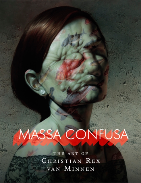 Massa Confusa: The Art of Christian Rex van Minnen, Hardback Book
