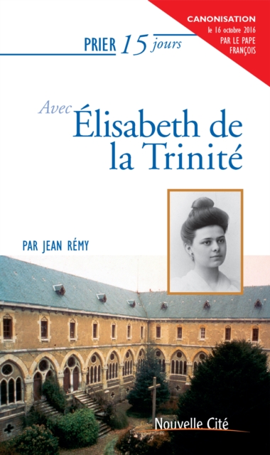 Prier 15 jours avec Elisabeth de la Trinite, EPUB eBook