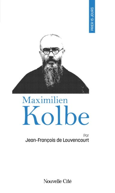 Prier 15 jours avec Maximilien Kolbe, EPUB eBook