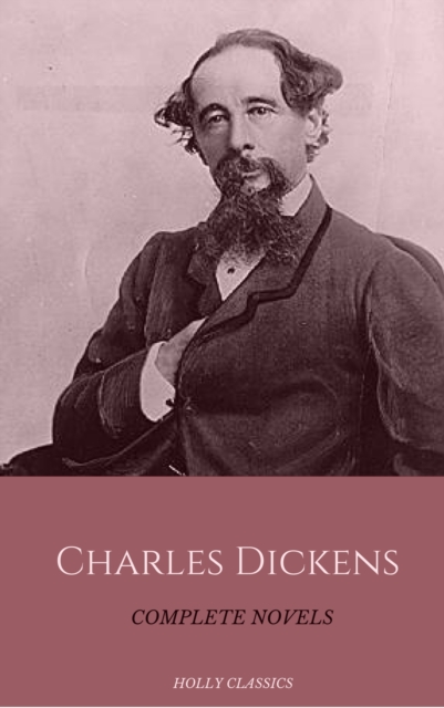 Charles Dickens: The Complete Novels (Holly Classics), EPUB eBook