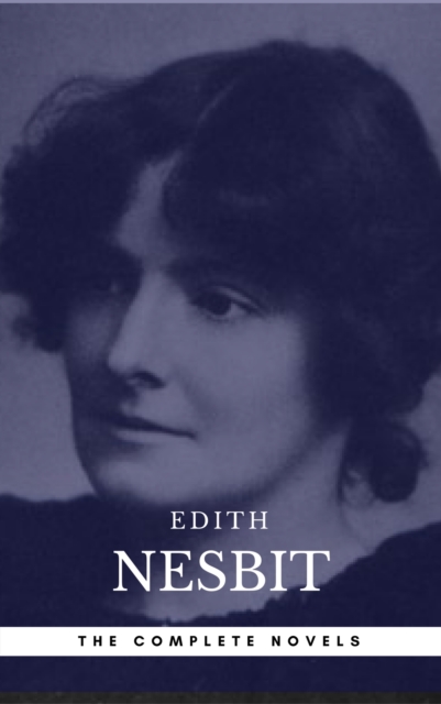 Edith Nesbit: The complete Novels (Book Center), EPUB eBook