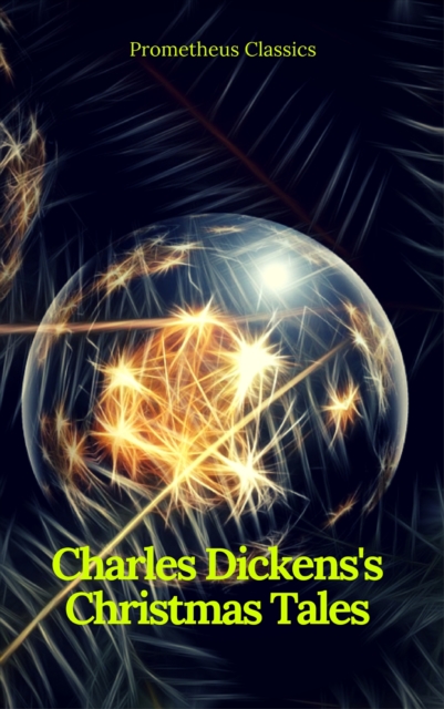 Charles Dickens's Christmas Tales (Best Navigation, Active TOC) (Prometheus Classics), EPUB eBook