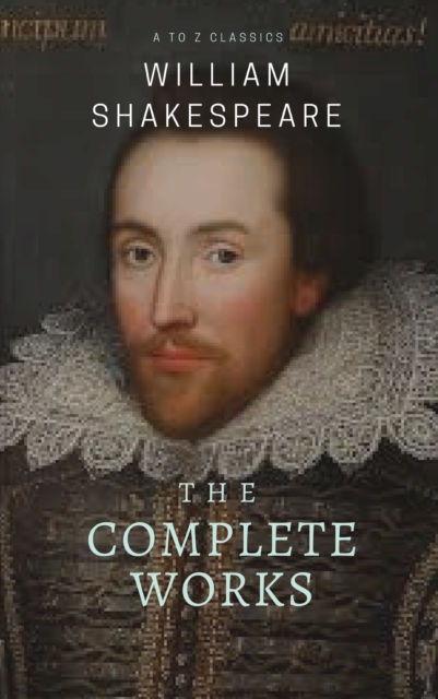 The Complete works of William Shakespeare ( included 150 pictures & Active TOC) (AtoZ Classics), EPUB eBook