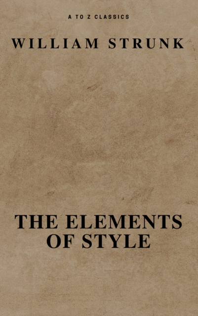 The Elements of Style ( Fourth Edition ) ( A to Z Classics), EPUB eBook