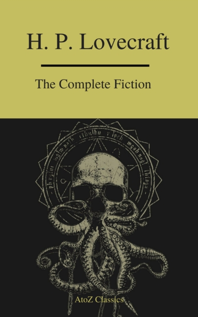 The Complete Fiction of H.P. Lovecraft ( A to Z Classics ), EPUB eBook