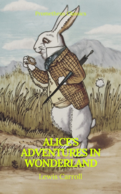 Alice's Adventures in Wonderland (Best Navigation, Active TOC) (Prometheus Classics), EPUB eBook