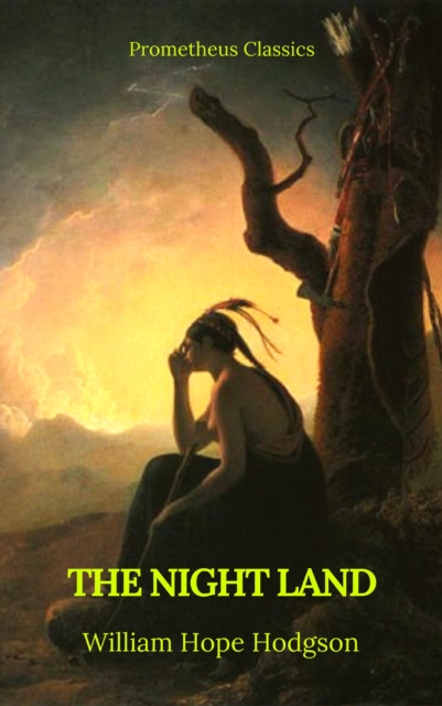 The Night Land (Best Navigation, Active TOC) (Prometheus Classics), EPUB eBook