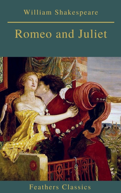Romeo and Juliet (Best Navigation, Active TOC)(Feathers Classics), EPUB eBook