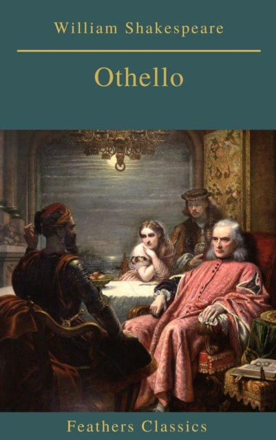 Othello (Best Navigation, Active TOC)(Feathers Classics), EPUB eBook