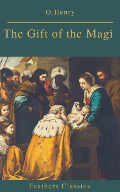 The Gift of the Magi  (Best Navigation, Active TOC)(Feathers Classics), EPUB eBook