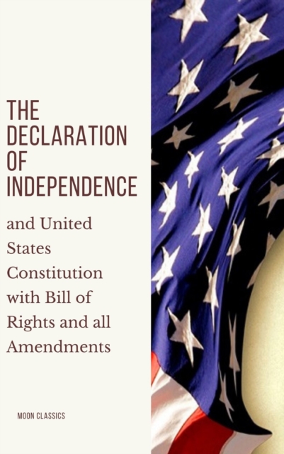The Declaration of Independence : and United States Constitution with Bill of Rights and all Amendments, EPUB eBook