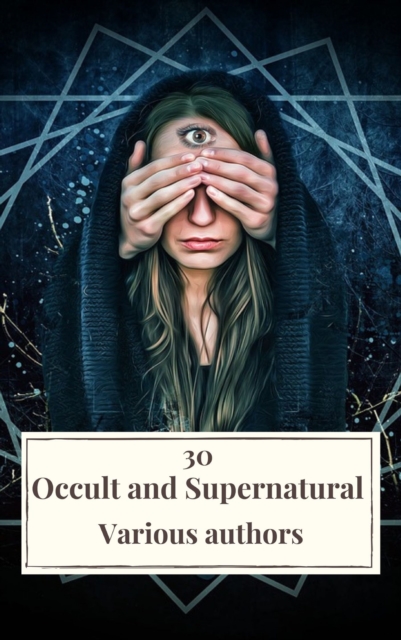 30 Occult and Supernatural Masterpieces in One Book, EPUB eBook