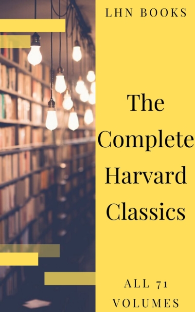 The Complete Harvard Classics 2020 Edition - ALL 71 Volumes, EPUB eBook