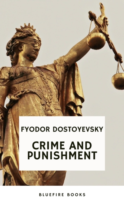 Crime and Punishment: Dostoevsky's Gripping Psychological Thriller and Profound Exploration of Guilt and Redemption (Russian Literary Classic), EPUB eBook