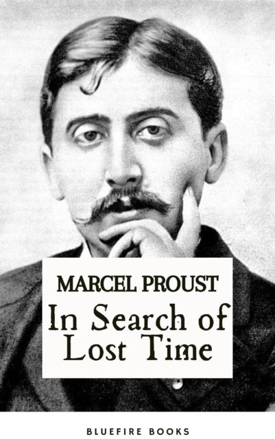 In Search of Lost Time : Marcel Proust's Epic Masterpiece - Seven-Volume Series, Kindle Edition, EPUB eBook