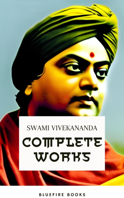 Complete Works of Swami Vivekananda: Enlightening the Path of Spiritual Wisdom, EPUB eBook
